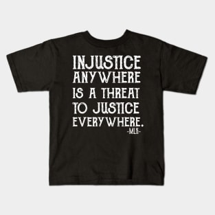 injustice anywhere is a threat to justice everywhere Kids T-Shirt